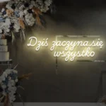 Napis neonowy Dziś zaczyna się wszystko
