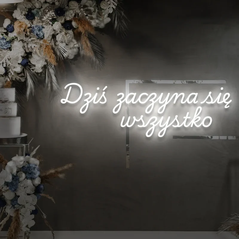 Napis neonowy Dziś zaczyna się wszystko